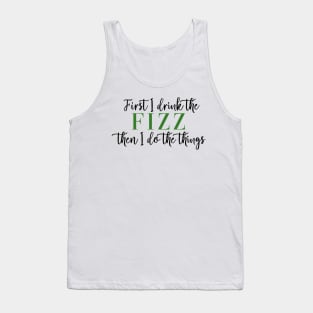 First I Drink the Fizz Then I Do the Things Business Arbonne Bon Babe Boss Babe Tank Top